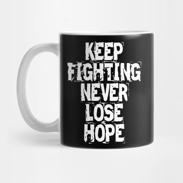 Keep Fighting Never Lose Hope by Texevod